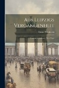 Cover: Aus Leipzigs Vergangenheit - Legare Street Press
