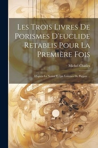 Abbildung von: Les Trois Livres De Porismes D'euclide Retablis Pour La Premiere Fois - Legare Street Press