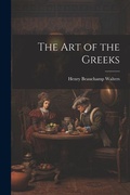Cover: The Art of the Greeks - Legare Street Press