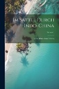 Cover: Im Sattel Durch Indo-China; Volume 1 - Legare Street Press