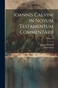 Bild: Ioannis Calvini in Novum Testamentum Commentarii; Volume 1 - Legare Street Press