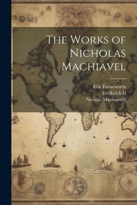 Enlarge image Cover: The Works of Nicholas Machiavel - Legare Street Press