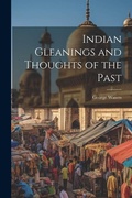 Cover: Indian Gleanings and Thoughts of the Past - Legare Street Press