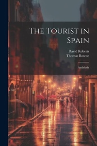 Abbildung von: The Tourist in Spain - Legare Street Press