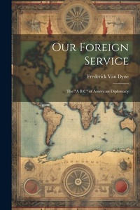 Abbildung von: Our Foreign Service - Legare Street Press