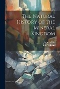 Cover: The Natural History of the Mineral Kingdom - Legare Street Press