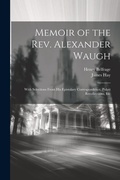 Cover: Memoir of the Rev. Alexander Waugh - Legare Street Press