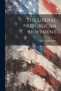 Cover: The Liberal Republican Movement - Legare Street Press