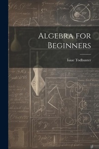 Abbildung von: Algebra for Beginners - Legare Street Press