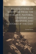 Cover: Illustrations of Scripture From the Geography, Natural History and Manners and Customs of the East - Legare Street Press