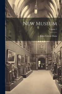 Abbildung von: New Museum; Volume 1 - Legare Street Press