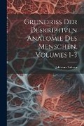 Cover: Grundriss Der Deskriptiven Anatomie Des Menschen, Volumes 1-3 - Legare Street Press