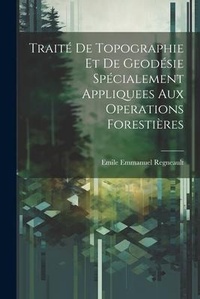 Abbildung von: Traite De Topographie Et De Geodesie Specialement Appliquees Aux Operations Forestieres - Legare Street Press