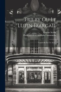 Cover: Trilby Ou Le Lutin D'argail - Legare Street Press