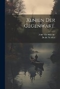 Cover: Xenien der Gegenwart. - Legare Street Press