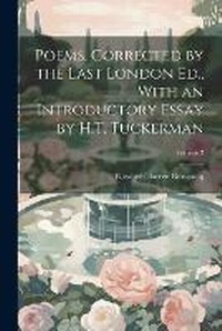 Enlarge image Cover: Poems. Corrected by the Last London Ed., With an Introductory Essay by H.T. Tuckerman; Volume 2 - Legare Street Press
