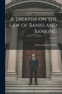 Abbildung von: A Treatise on the Law of Banks and Banking; Volume 3 - Legare Street Press