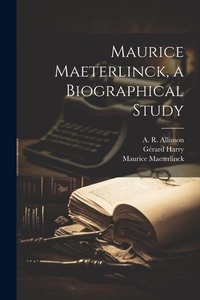 Enlarge image Cover: Maurice Maeterlinck, a Biographical Study - Legare Street Press