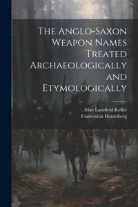Abbildung von: The Anglo-Saxon Weapon Names Treated Archaeologically and Etymologically - Legare Street Press