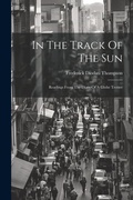 Cover: In The Track Of The Sun - Legare Street Press