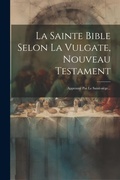 Bild: La Sainte Bible Selon La Vulgate, Nouveau Testament - Legare Street Press