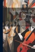 Cover: Le Cheval De Bronze - Legare Street Press
