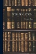 Cover: Iter Italicum. - Legare Street Press