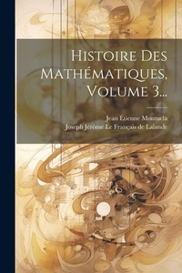 Abbildung von: Histoire Des Mathematiques, Volume 3... - Legare Street Press