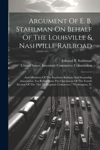 Abbildung von: Argument Of E. B. Stahlman On Behalf Of The Louisville & Nashville Railroad - Legare Street Press