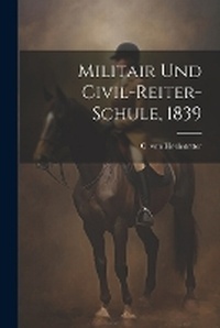 Abbildung von: Militair und Civil-Reiter-Schule, 1839 - Legare Street Press