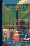 Cover: Illustrations Of The Public Buildings Of London - Legare Street Press