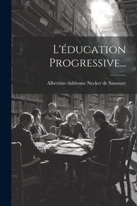 Abbildung von: L'education Progressive... - Legare Street Press