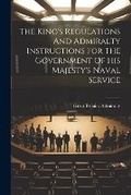 Cover: The King's Regulations And Admiralty Instructions For The Government Of His Majesty's Naval Service - Legare Street Press