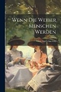 Cover: Wenn die Weiber Menschen werden - Legare Street Press