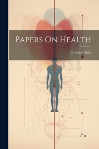 Enlarge image Cover: Papers On Health - Legare Street Press