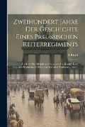 Cover: Zweihundert Jahre Der Geschichte Eines Preussischen Reiterregiments - Legare Street Press