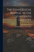 Cover: The Evangelical Revival in the Eighteenth Century - Legare Street Press