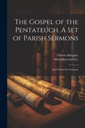 Cover: The Gospel of the Pentateuch, A Set of Parish Sermons; And David, Five Sermons - Legare Street Press