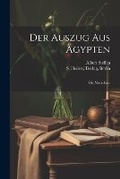 Cover: Der Auszug aus AEgypten; Die Manichaeer - Legare Street Press