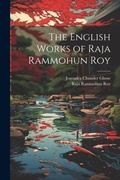 Cover: The English Works of Raja Rammohun Roy - Legare Street Press