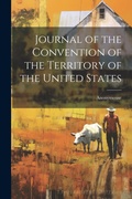 Cover: Journal of the Convention of the Territory of the United States - Legare Street Press