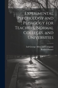 Cover: Experimental Psychology and Pedagogy for Teachers, Normal Colleges, and Universities - Legare Street Press