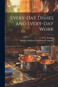 Cover: Every-Day Dishes and Every-Day Work - Legare Street Press