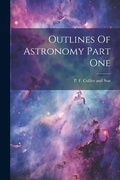Cover: Outlines Of Astronomy Part One - Legare Street Press