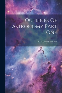 Enlarge image Cover: Outlines Of Astronomy Part One - Legare Street Press