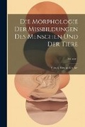 Bild: Die Morphologie Der Missbildungen Des Menschen Und Der Tiere; Volume 1 - Legare Street Press