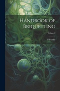 Cover: Handbook of Briquetting; Volume 2 - Legare Street Press