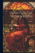 Cover: Homily On the Seven Sleepers - Legare Street Press