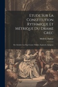 Cover: Etude Sur La Constitution Rythmique Et Metrique Du Drame Grec - Legare Street Press