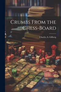 Enlarge image Cover: Crumbs From the Chess-Board - Legare Street Press